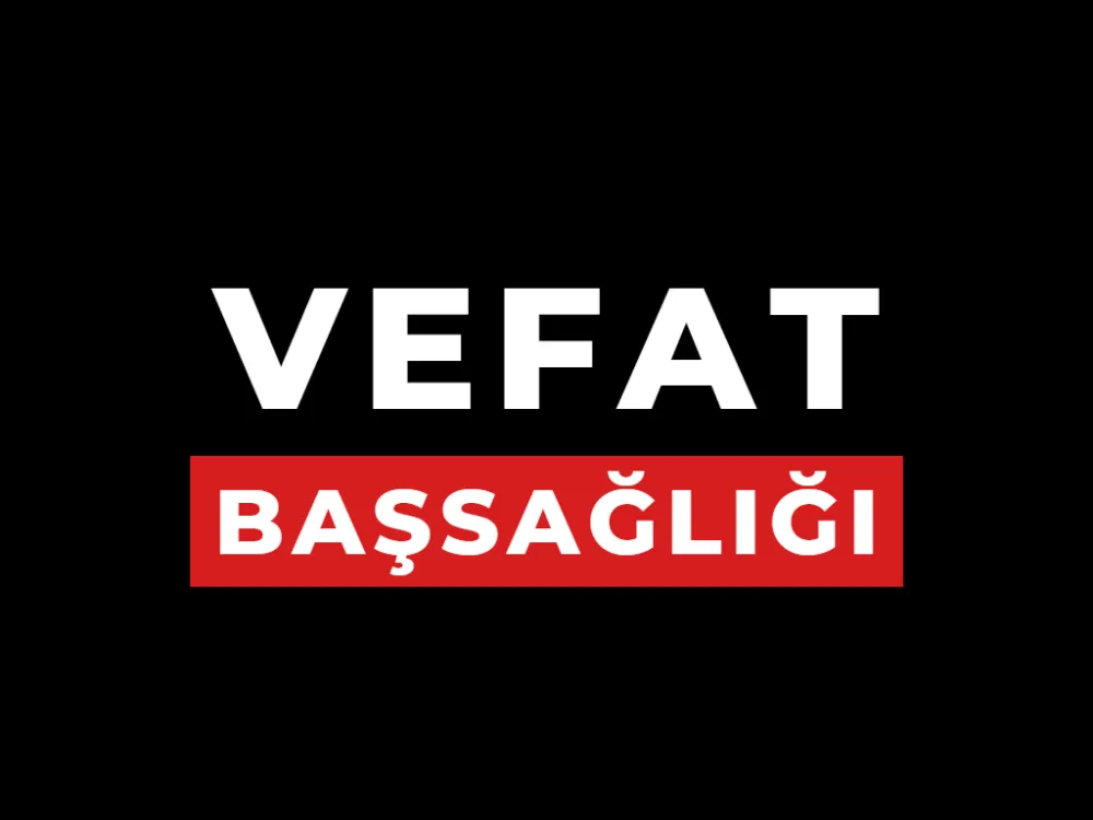 VEFAT ETTİLER