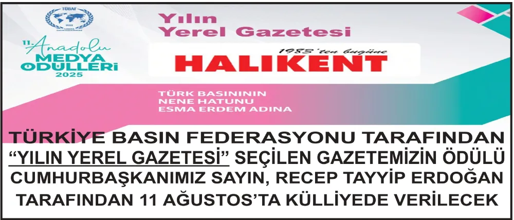 TÜRKİYE BASIN FEDERASYONU TARAFINDAN “YILIN YEREL GAZETESİ” SEÇİLEN GAZETEMİZİN ÖDÜLÜ CUMHURBAŞKANIMIZ SAYIN, RECEP TAYYİP ERDOĞAN TARAFINDAN 11 AĞUSTOS’TA KÜLLİYEDE VERİLECEK